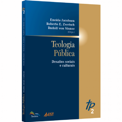 Teologia Pública - Desafios sociais e culturais - Volume 2 | Rudolf von Sinner, Roberto E. Zwestch e Eneida Jacobsen