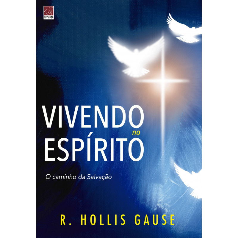 Vivendo no Espírito | R. Hollis Gause