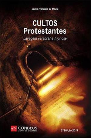 Cultos Protestantes - Lavagem cerebral e hipnose
