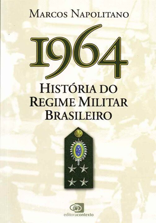 1964: HISTÓRIA DO REGIME MILITAR BRASILEIRO