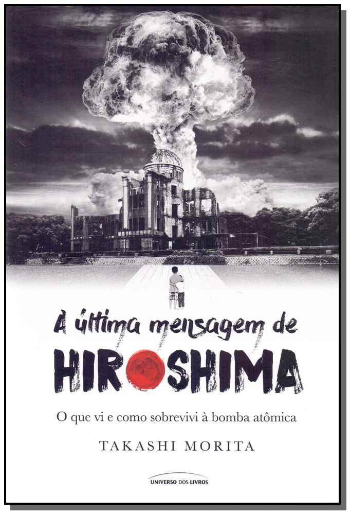 A ÚLTIMA MENSAGEM DE HIROSHIMA