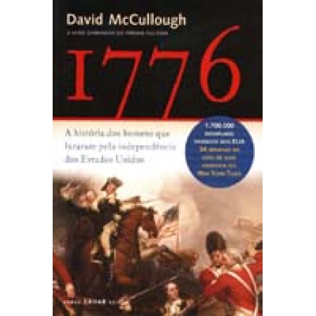 1776 -  a História dos Homens Que Lutaram pela Independência dos Estados Unidos
