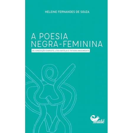 A Poesia Negra-feminina De Conceição Evaristo, Lívia Natália e Tatiana Nascimento