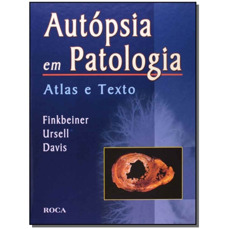 Autopsia em Patologia - Atlas e Texto