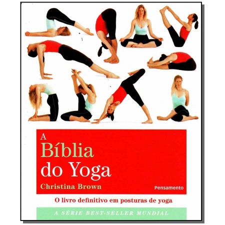 a Bíblia Do Yoga - o Livro Definitivo Em Posturas De Yoga