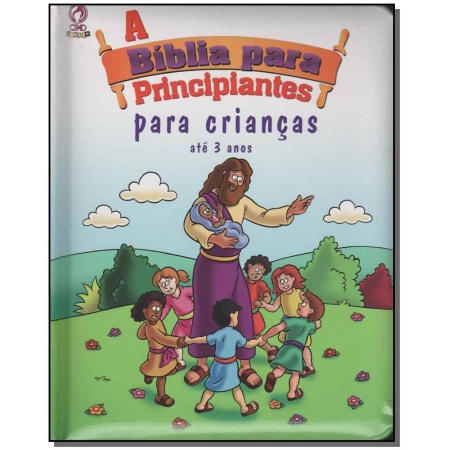 Biblia Para Principiantes, a - Para Crianças Até 3 Anos