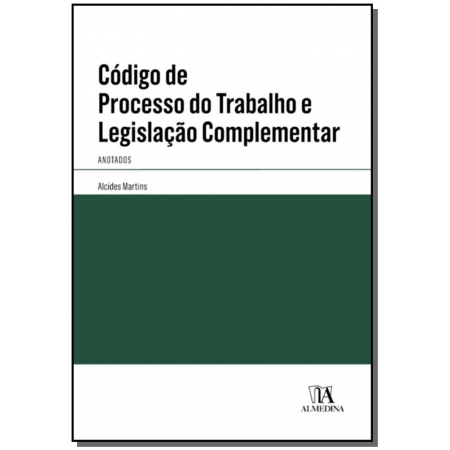 Código de Processo do Trabalho e Legislação Complementar: Anotados