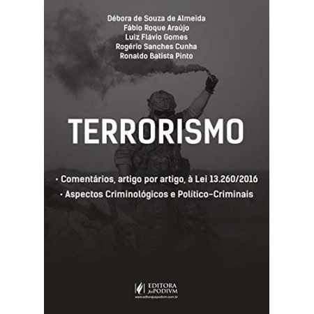 CUNHA ET AL-TERRORISMO: ASPECTOS CRIMINOLÓGICOS, POLITICO-CRIMINAIS E COM. A LEI 13.260/2016 1/17