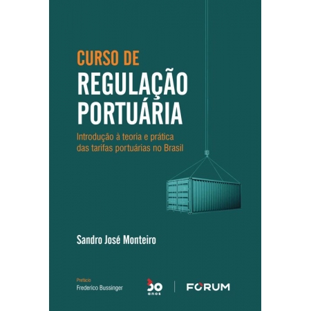 Curso de Regulação Portuária - Introdução à Teoria e Prática Das Tarifas Portuárias no Brasil