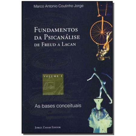 Fundamentos da Psicanálise de Freud a Lacan Vol. 1 -  as Bases Conceituais