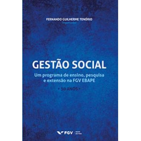 Gestão Social: Um Programa de Ensino, Pesquisa e Extensão na FGV EBAPE - 30 Anos