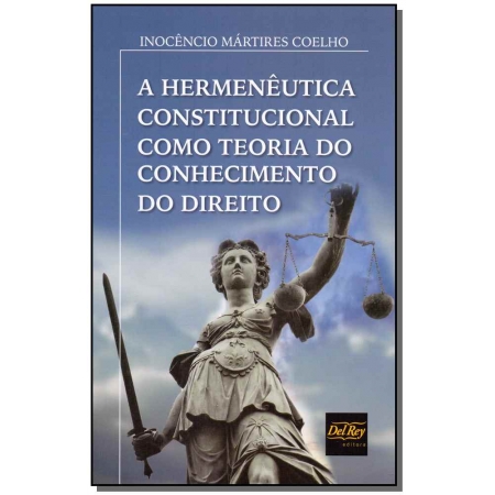 Hermenêutica Constitucional Como Teoria do Conhecimento do Direito, A