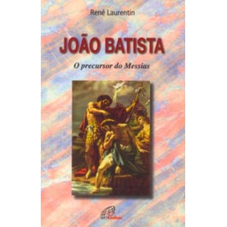 João Batista - o Precursor Do Messias