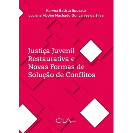 Justiça Juvenil Restaurativa e Novas Formas de Solução de Conflitos