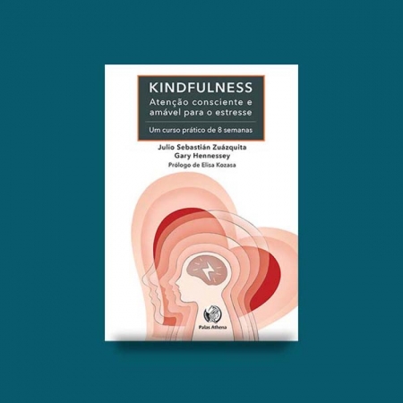 Kindfulness: Atenção Consciente e Amável Para o Estresse