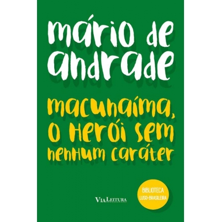 Macunaíma, o Herói Sem Nenhum Caráter - Coleção Biblioteca Luso-brasileira