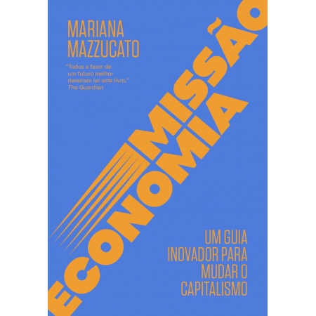 Missão Economia: Um Guia Inovador Para Mudar o Capitalismo