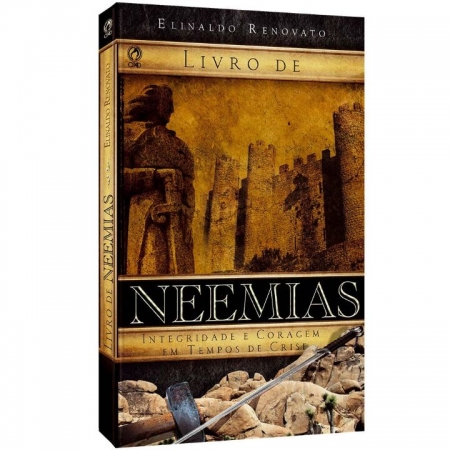 Neemias - Integridade e Coragem Em Tempos De Crise