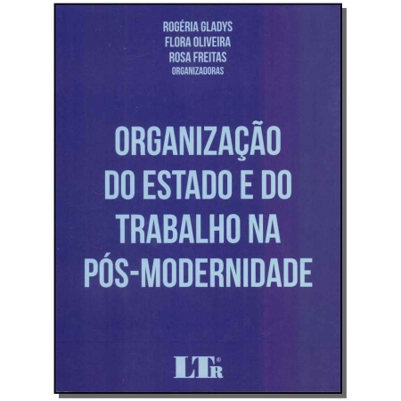 Organização do Estado e do Trabalho na Pós-modernidade - 01ed/17