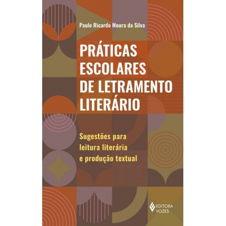 Práticas Escolares De Letramento Literário - Sugestões Para Leitura Literária e Produção Textual