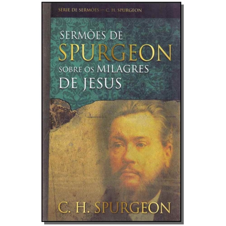 Sermões de Spurgeon Sobre os Milagres de Jesus