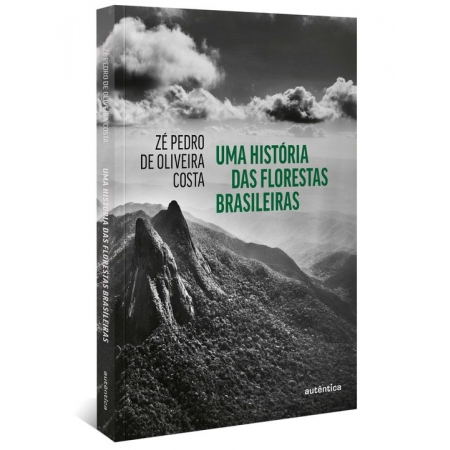 Uma História das Florestas Brasileiras