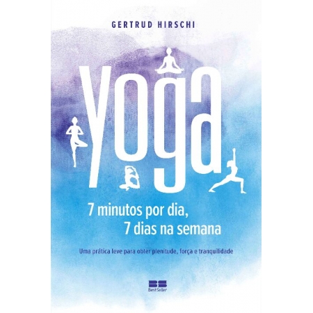 Yoga: 7 Minutos Por Dia, 7 Dias Por Semana