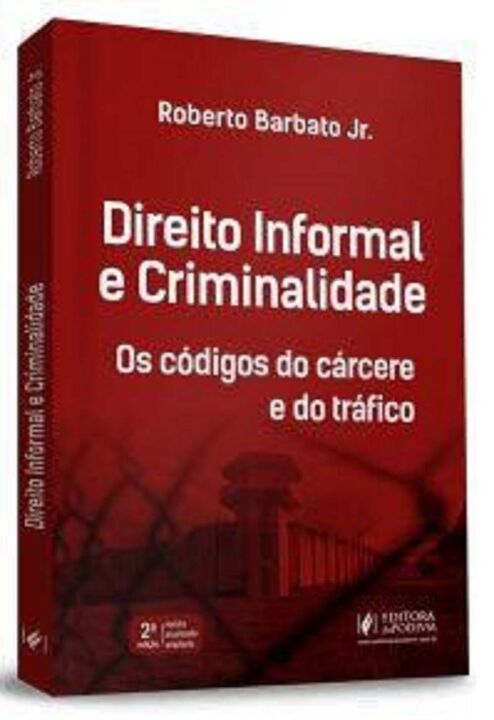 Direito Informal e Criminalidade - Os Códigos do Cárcere e do Tráfico - 02Ed/20
