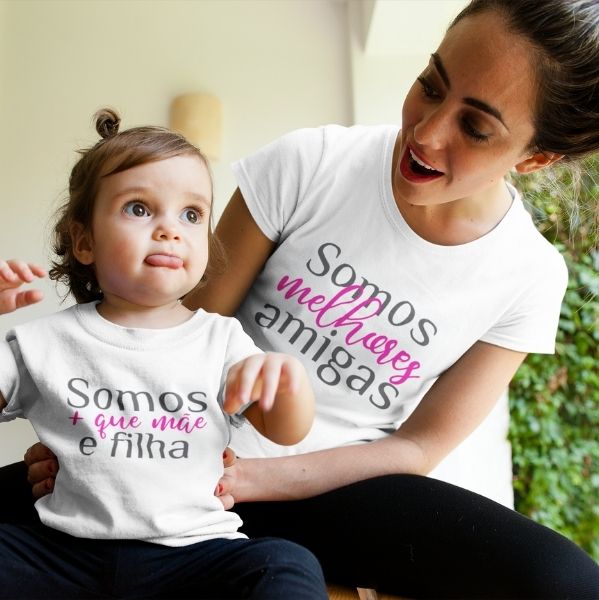Camisetas para Mães e Filha - Somos melhores amigas- Somos +que Mãe e filha