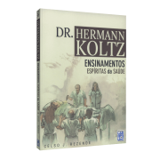 Dr. Hermann Koltz - Ensinamentos Espíritas De Saúde