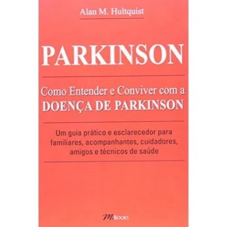 Parkinson: Como Entender e Conviver com a Doença de Parkinson