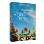 Vivenciando a Reforma Íntima