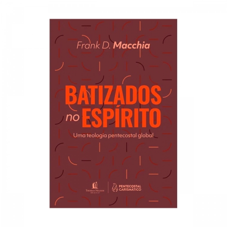 Batizados no Espírito - Frank Macchia