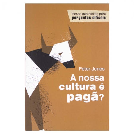Livro: A Nossa Cultura É Pagã? | Peter Jones