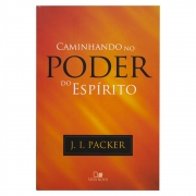 Livro: Caminhando No Poder Do Espírito | J. I. Packer