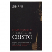 Livro: Completando As Aflições de Cristo | John Piper