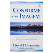 Livro: Conforme A Sua Imagem | Oswald Chambers