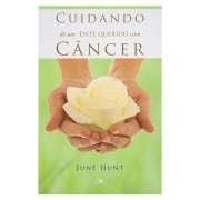 Livro: Cuidando de Um Ente Querido com Câncer | June Hunt