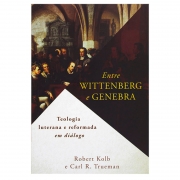 Livro: Entre Winttenberg E Genebra | Robert Kolb