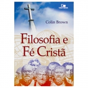 Livro: Filosofia E Fé Cristã | 2ª Edição Revisada | Colin Brown