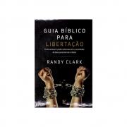 Livro: Guia Bíblico Para Libertação | Randy Clark