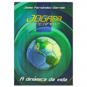 Livro: Jogada Perfeita | A Dinâmica da Vida | Jaime Fernández Garrido