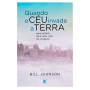 Livro: Quando O Ceu Invade A Terra | Bill Johnson