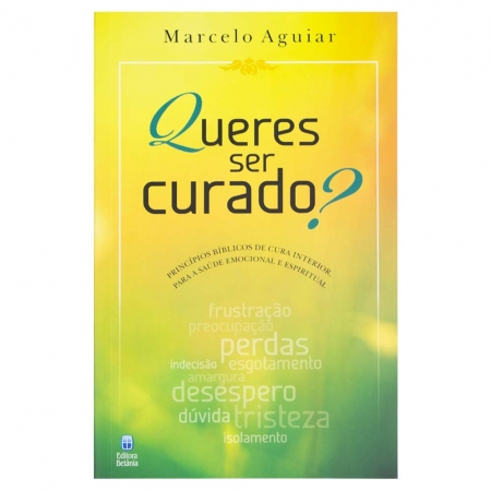 Livro: Queres Ser Curado? | Marcelo Aguiar