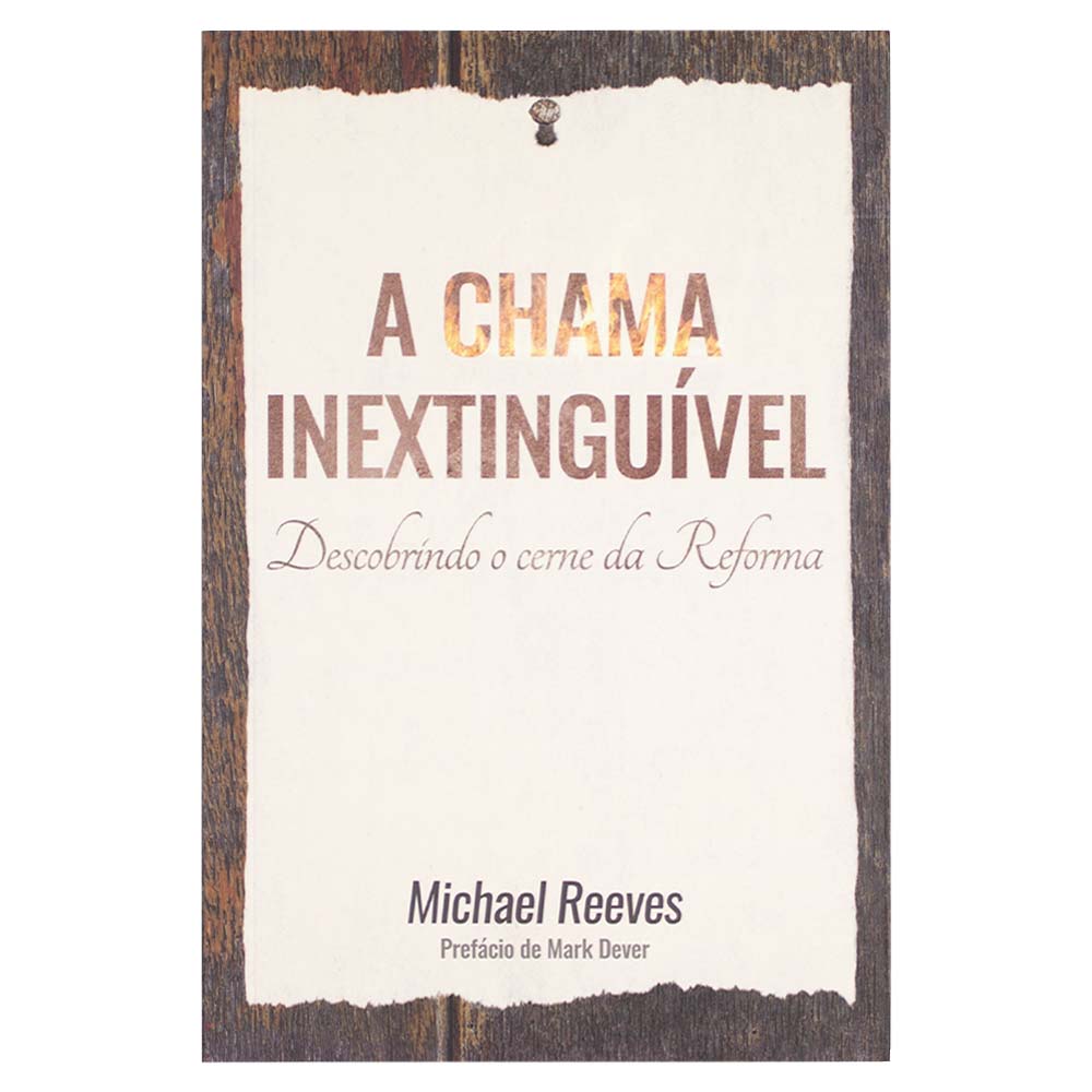 A Chama Inextinguível - Michael Reeves