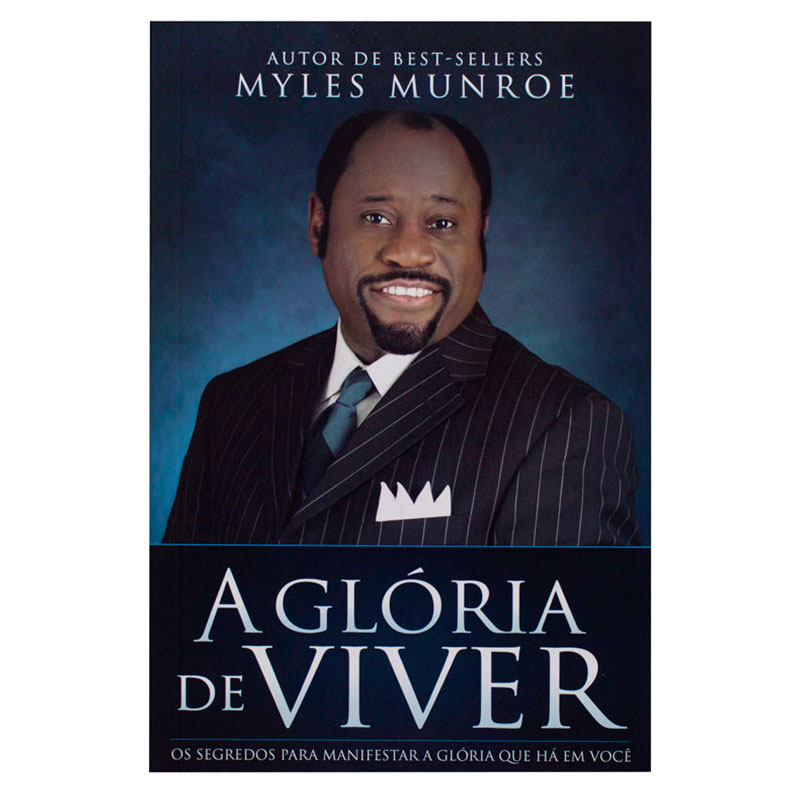 Livro: A Glória De Viver | Myles Munroe