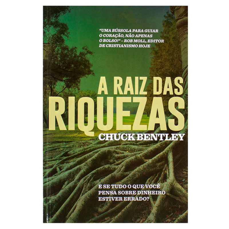 Livro: A Raiz Das Riquezas | Chuck Bentley