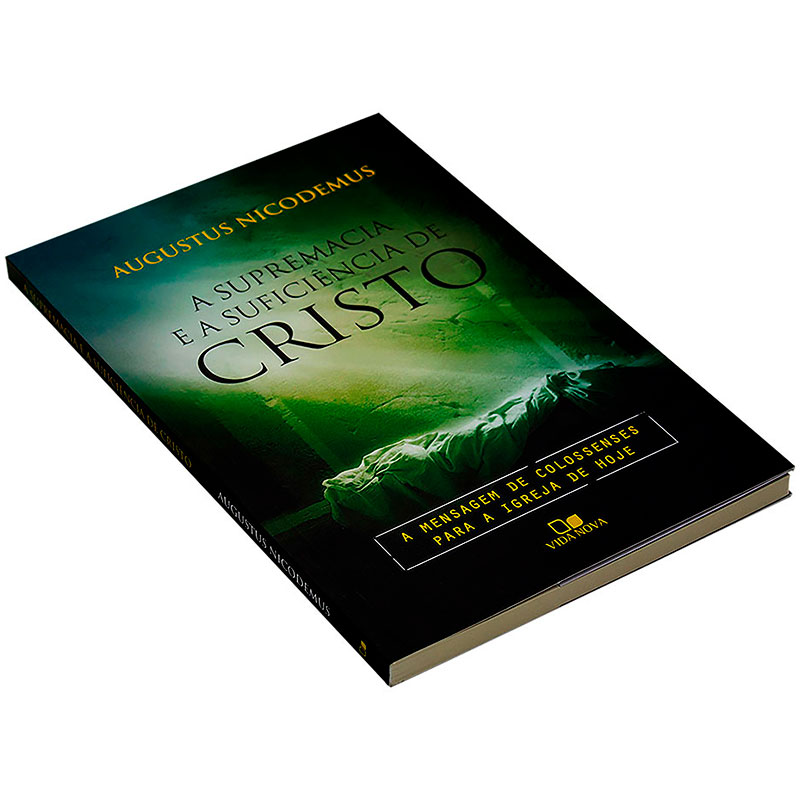 Livro: A Supremacia E A Suficiência De Cristo | Augustus Nicodemus