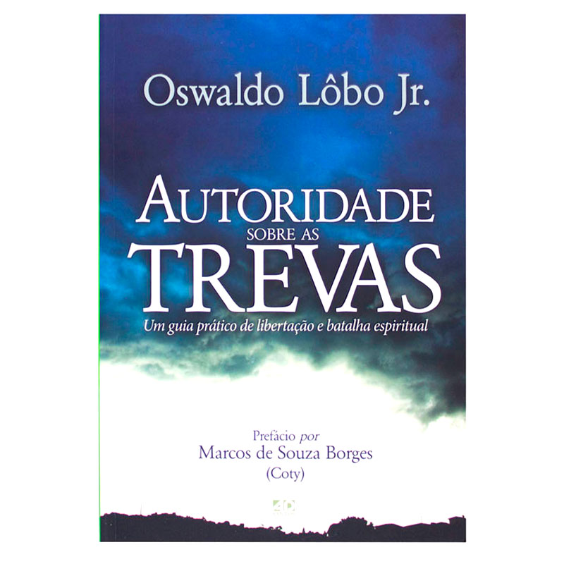 Livro: Autoridade Sobre As Trevas | Oswaldo Lobo Jr.