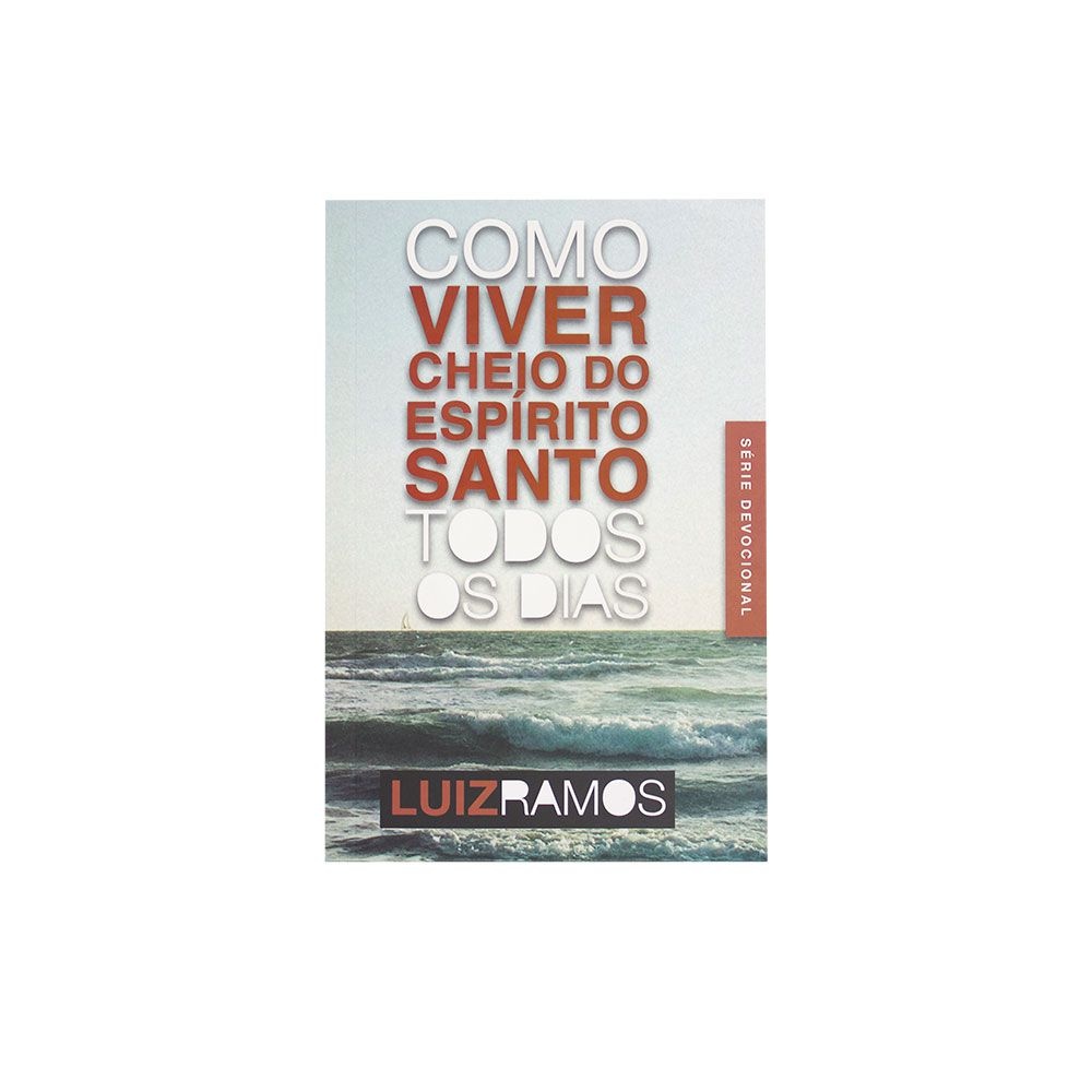 Livro: Como Viver Cheio Do Espírito Santo Todos Os Dias | Luiz Ramos